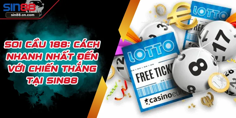 Soi Cầu 188: Cách Nhanh Nhất Đến Với Chiến Thắng Tại SIN88